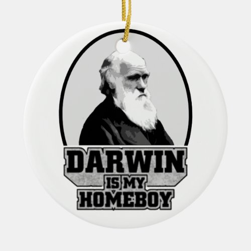 Darwin Is My Homeboy Ceramic Ornament