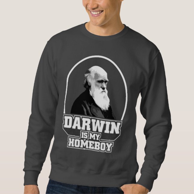 Darwin Is My Homeboy Sweatshirt (Front)