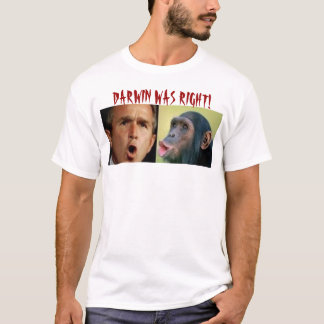 DARWIN WAS RIGHT T-Shirt