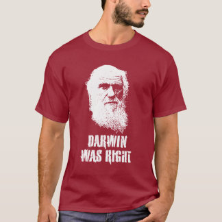 DARWIN WAS RIGHT T-Shirt