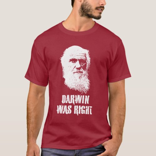 DARWIN WAS RIGHT T_Shirt