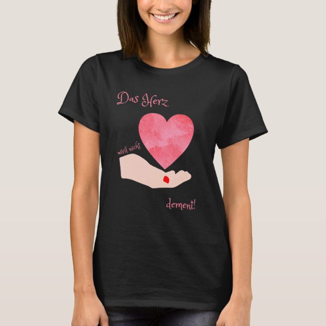 Das Herz Wird Nicht Dement Nurturing Power T-Shirt (Front)