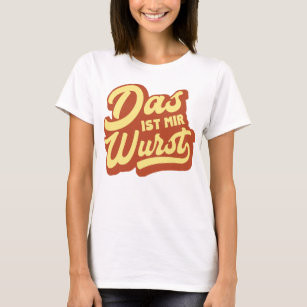 Das Ist Mir Wurst, German Saying Idiom, Germany T-Shirt