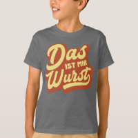 Das Ist Mir Wurst, German Saying T-Shirt, Germany