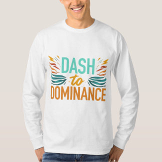 Dash to Dominance T-Shirt