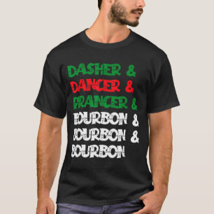 Dasher Dancer Prancer &amp; Bourbon Christmas Funn T-Shirt