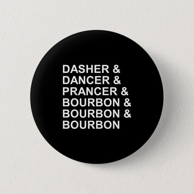 Dasher Dancer Prancer &amp; Bourbon Funny Christma Button (Front)