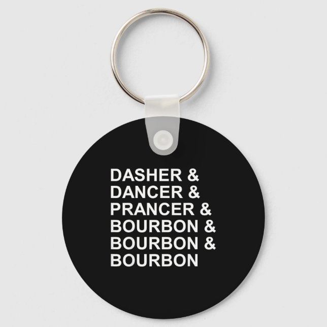 Dasher Dancer Prancer &amp; Bourbon Funny Christma Keychain (Front)