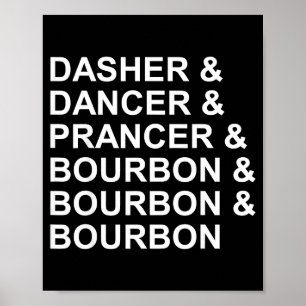 Dasher Dancer Prancer & Bourbon Funny Christma Poster