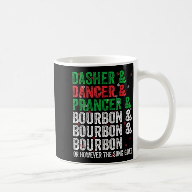 Dasher Dancer Prancer And Bourbon Christmas Xmas H Coffee Mug (Right)