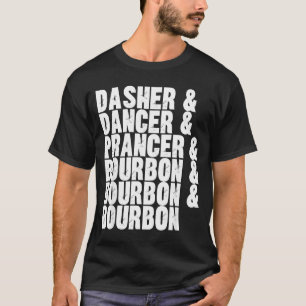 Dasher Dancer Prancer And Bourbon Whiskey Funny Ch T-Shirt