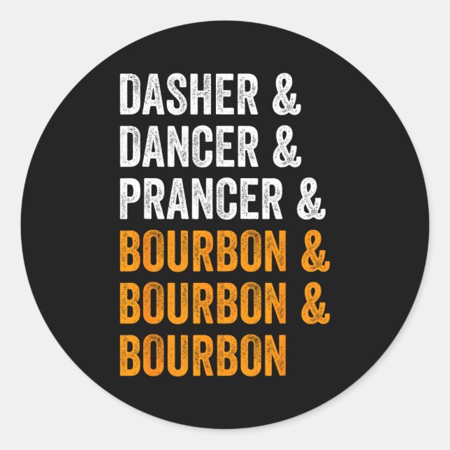 Dasher Dancer Prancer Bourbon Christmas Funny Holi Classic Round Sticker (Front)