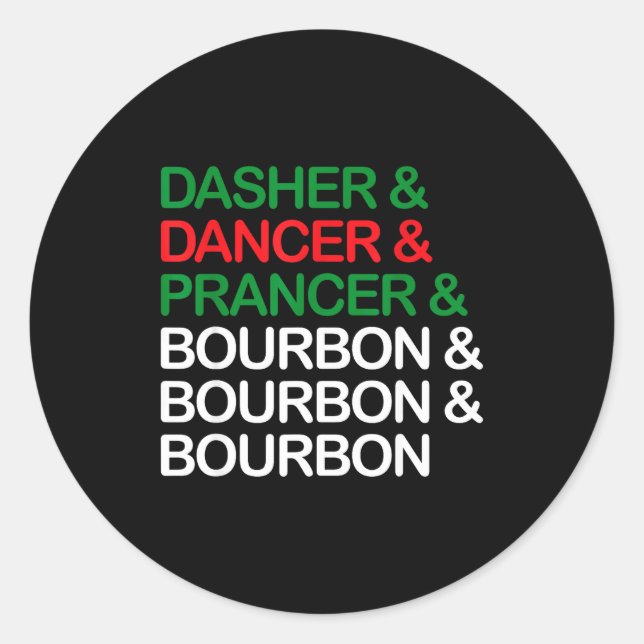 Dasher Dancer Prancer Bourbon Christmas Funny Holi Classic Round Sticker (Front)