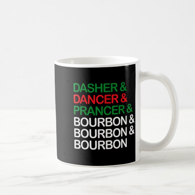Dasher Dancer Prancer Bourbon Christmas Funny Holi Coffee Mug (Right)
