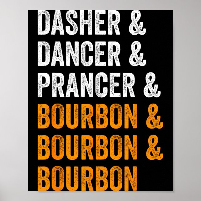 Dasher Dancer Prancer Bourbon Christmas Funny Holi Poster (Front)