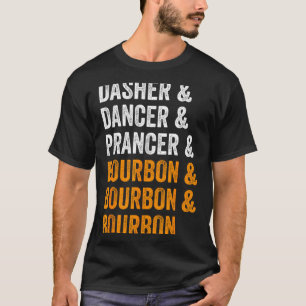 Dasher Dancer Prancer Bourbon Christmas Funny Holi T-Shirt