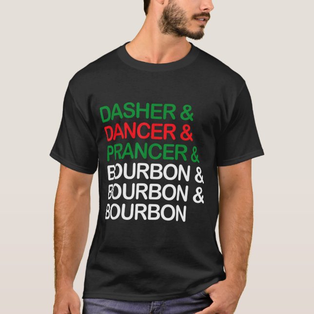 Dasher Dancer Prancer Bourbon Christmas Funny Holi T-Shirt (Front)
