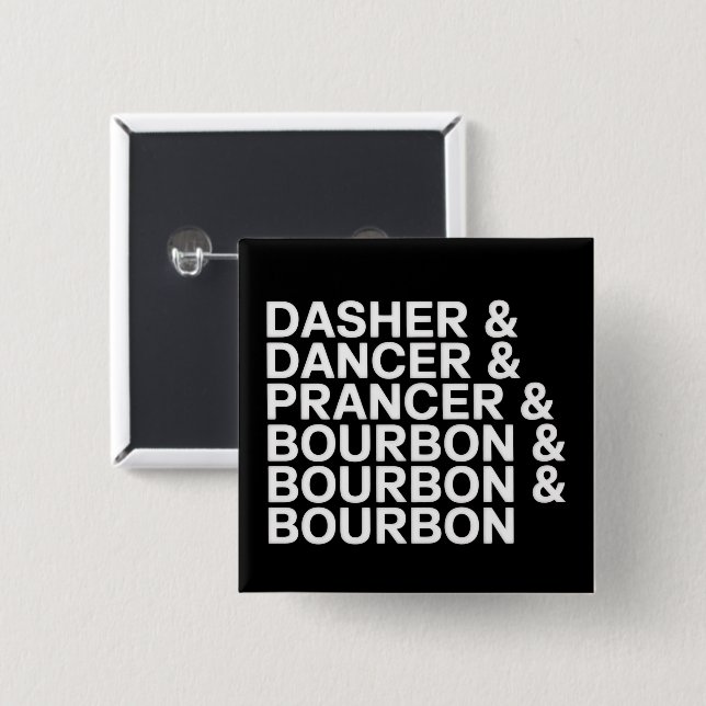 Dasher Dancer Prancer & Bourbon Christmas Holiday  Button (Front & Back)