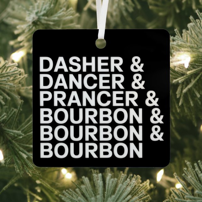 Dasher Dancer Prancer & Bourbon Christmas Holiday  Metal Ornament (Insitu)