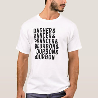 Dasher Dancer Prancer & Bourbon Christmas Holiday T-Shirt
