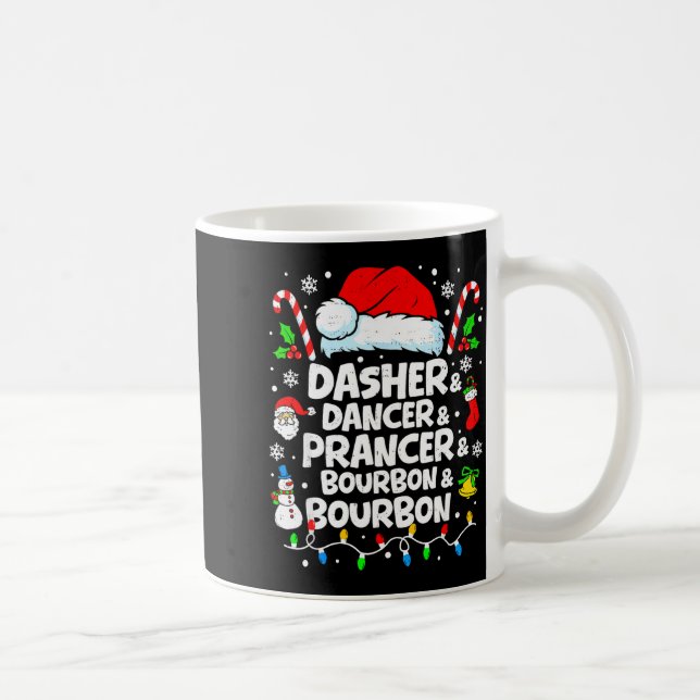 Dasher Dancer Prancer Bourbon Funny Christmas Sant Coffee Mug (Right)