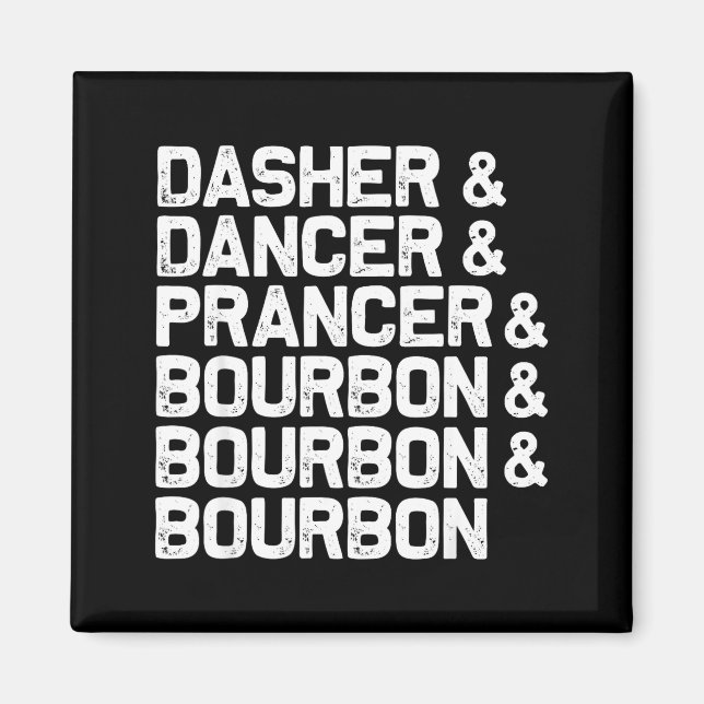 Dasher Dancer Prancer Bourbon Funny Christmas Sant Magnet (Front)