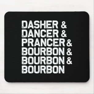 Dasher Dancer Prancer Bourbon Funny Christmas Sant Mouse Pad