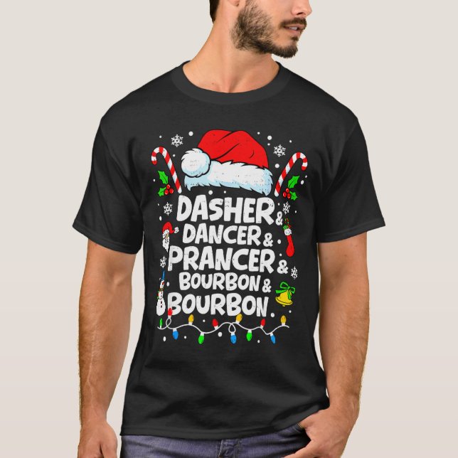 Dasher Dancer Prancer Bourbon Funny Christmas Sant T-Shirt (Front)