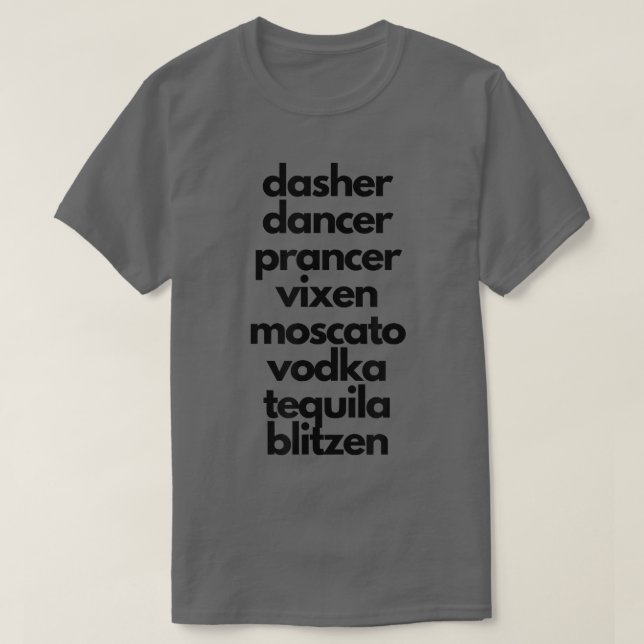 Dasher Dancer Prancer Moscato Funny Drunk Christma T-Shirt (Design Front)