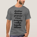 Dasher Dancer Prancer Moscato Funny Drunk Christma T-Shirt<br><div class="desc">Dasher Dancer Prancer Moscato Funny Drunk Christmas T-Shirt .</div>