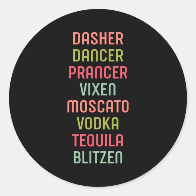 Dasher Dancer Prancer Vixen Moscato Vodka Tequila  Classic Round Sticker (Front)