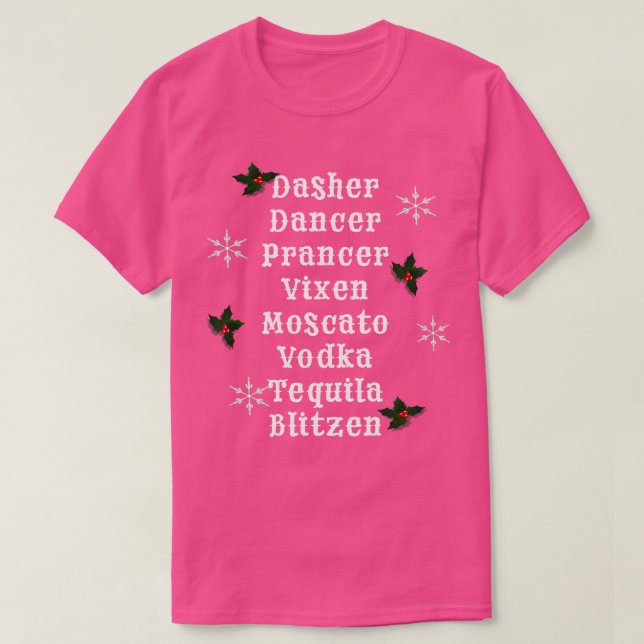 Dasher Dancer Prancer Vixen Moscato Vodka Tequila  T-Shirt (Design Front)