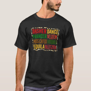 Dasher Dancer Prancer Vixen Moscato Vodka Tequila  T-Shirt