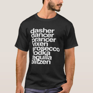 Dasher Dancer Prancer Vixen Prosecco Tequila Blitz T-Shirt