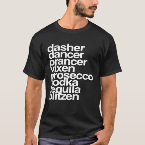 Dasher Dancer Prancer Vixen Prosecco Tequila Blitz T_Shirt