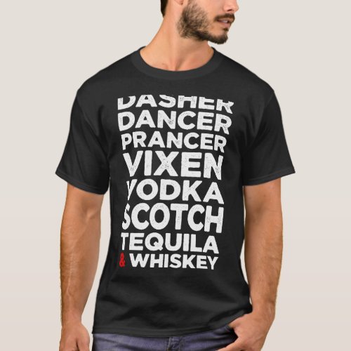 Dasher Dancer Prancer Vixen Vodka Scotch Tequila  T_Shirt