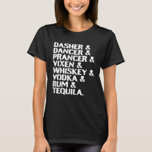 Dasher Dancer Prancer Vixen Whiskey Vodka Rum Tequ T-Shirt