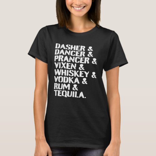 Dasher Dancer Prancer Vixen Whiskey Vodka Rum Tequ T_Shirt