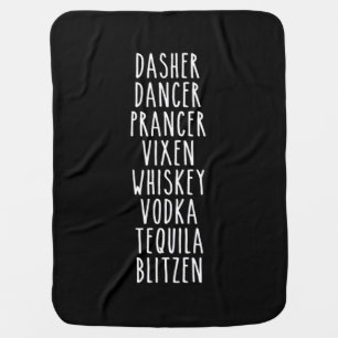 Dasher Dancer Prancer Vixen Whiskey Vodka Tequila Baby Blanket