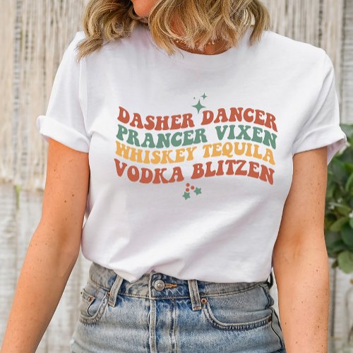 Dasher Dancer Prancer Vixon Whiskey Tequila Vodka  T_Shirt