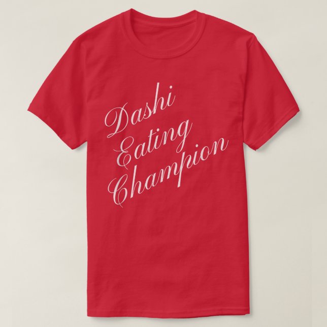 Dashi Eating Champion Competitive Food Eating Cont T-Shirt (Design Front)