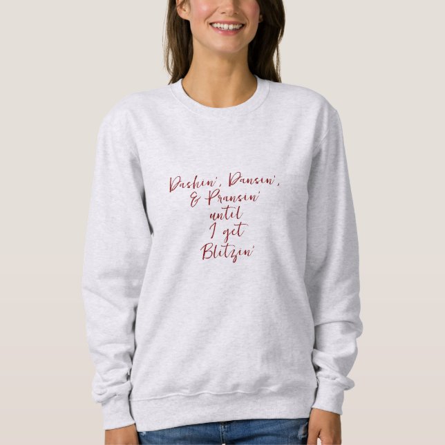 “Dashin’, Dancin’ and Blitzin’”Basic Sweatshirt (Front)