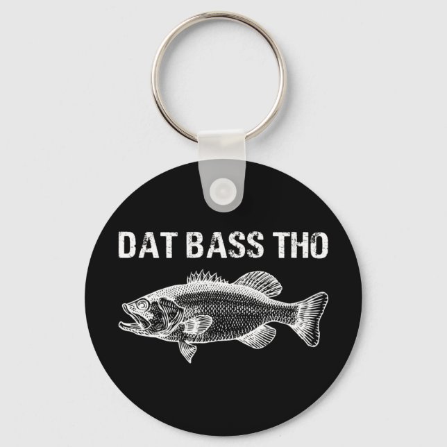 Dat Bass Tho Funny Fishing Keychain (Front)