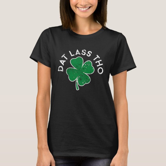 Dat Lass Tho Drinking Lucky C St Patrick's Day T-Shirt (Front)