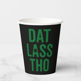Dat Lass Tho St Patrick's Day Pun Paper Cups