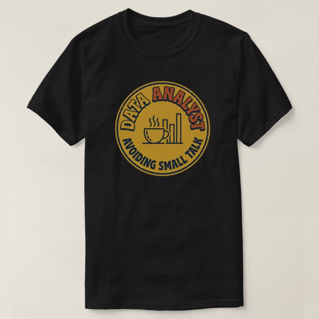 Data Analyst Avoiding Small Talk  T-Shirt (Design Front)