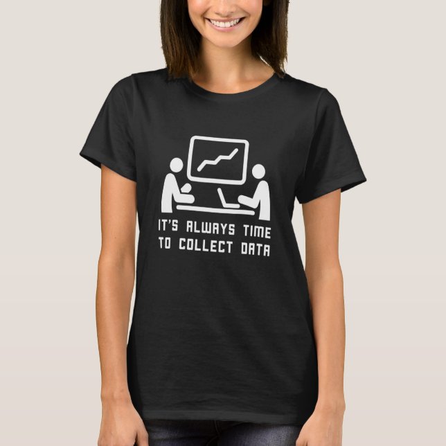 Data Analyst Collecting Data Digital Input Data Sc T-Shirt (Front)