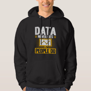 Data Analyst Data Never Lies People Do Data Scient Hoodie