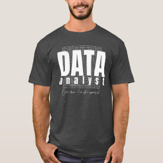 Data Analyst Design - I’ve Got a Spreadsheet T-Shirt