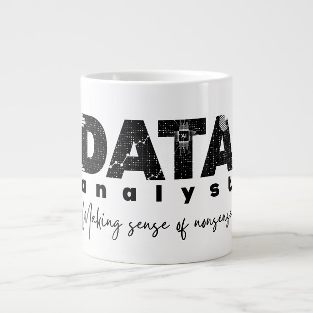 Data Analyst Design – Making Sense of Nonsense  Giant Coffee Mug (Front)